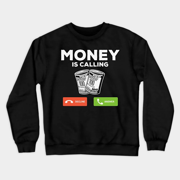 Money Is Calling Cash Funny Business Crewneck Sweatshirt by ssflower